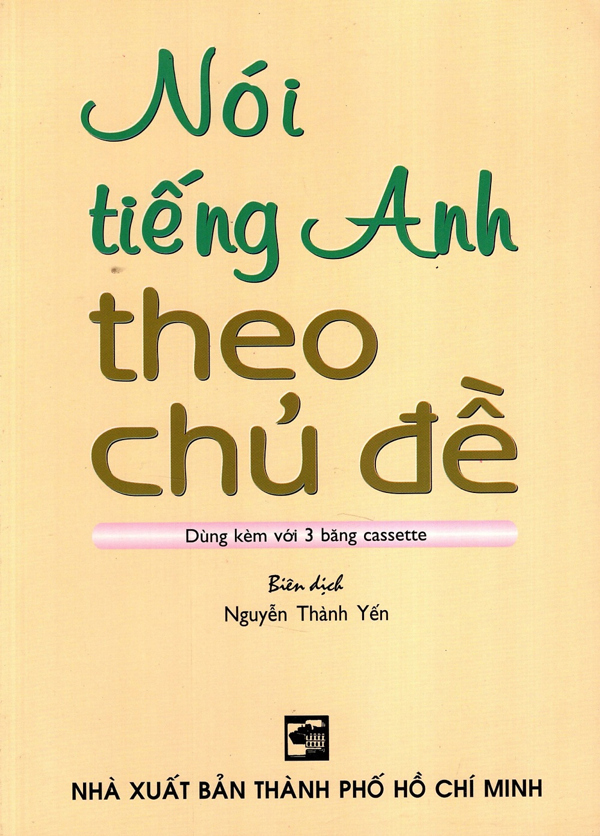 Nói Tiếng Anh Theo Chủ Đề (Không Kèm Băng Cassette)