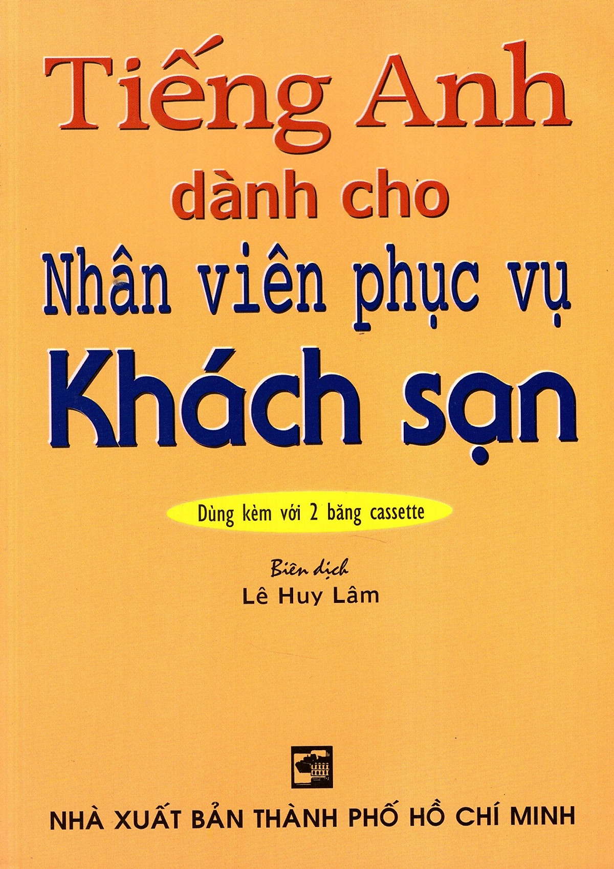 Tiếng Anh Dành Cho Nhân Viên Phục Vụ Khách Sạn (Không Kèm Băng Cassette)