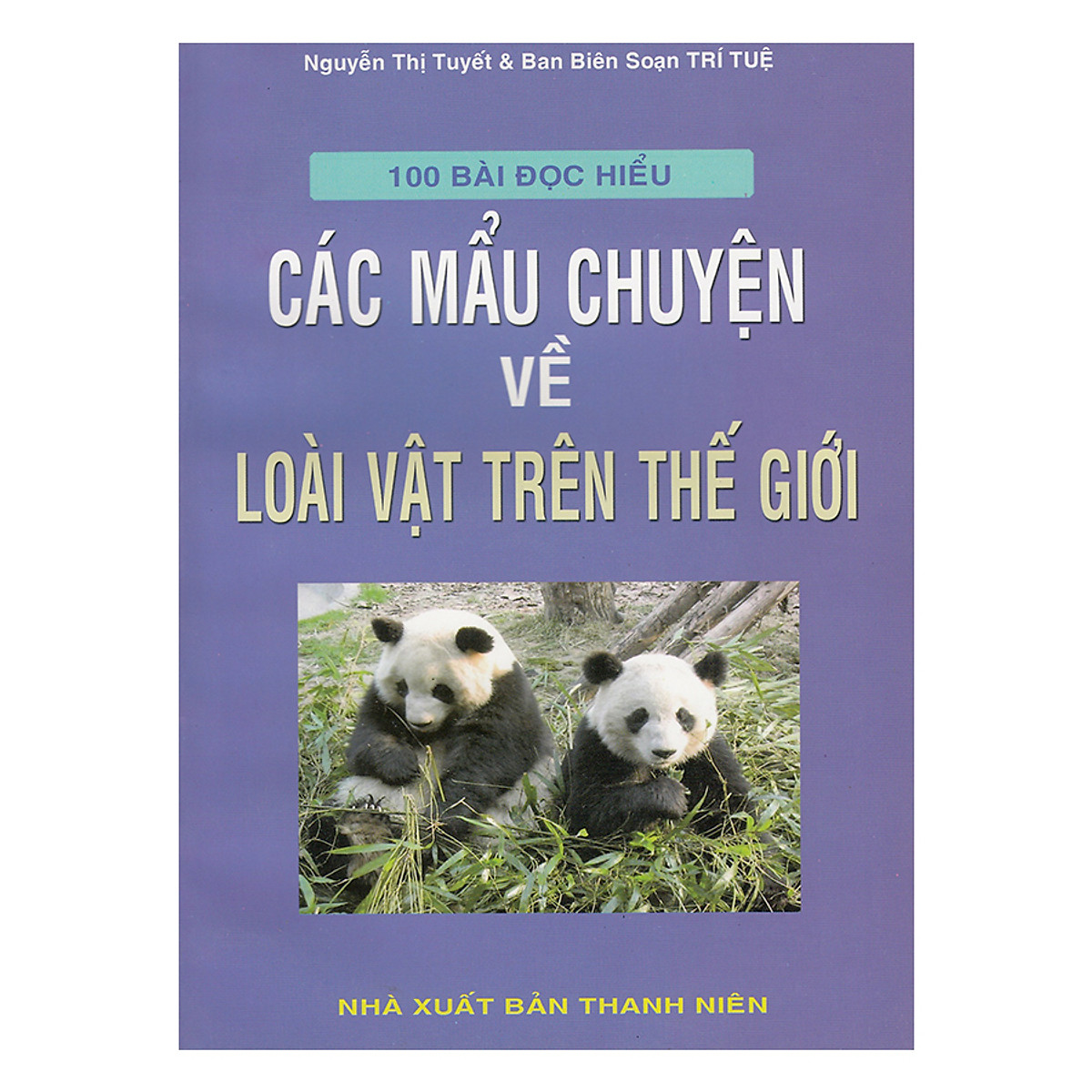 100 Bài Đọc Hiểu Các Mẩu Chuyện Về Loài Vật Trên Thế Giới