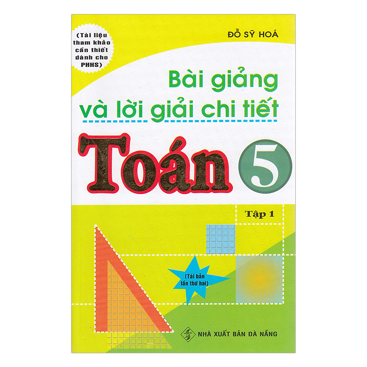 Bài Giảng Và Lời Giải Chi Tiết Toán Lớp 5 (Tập 1)