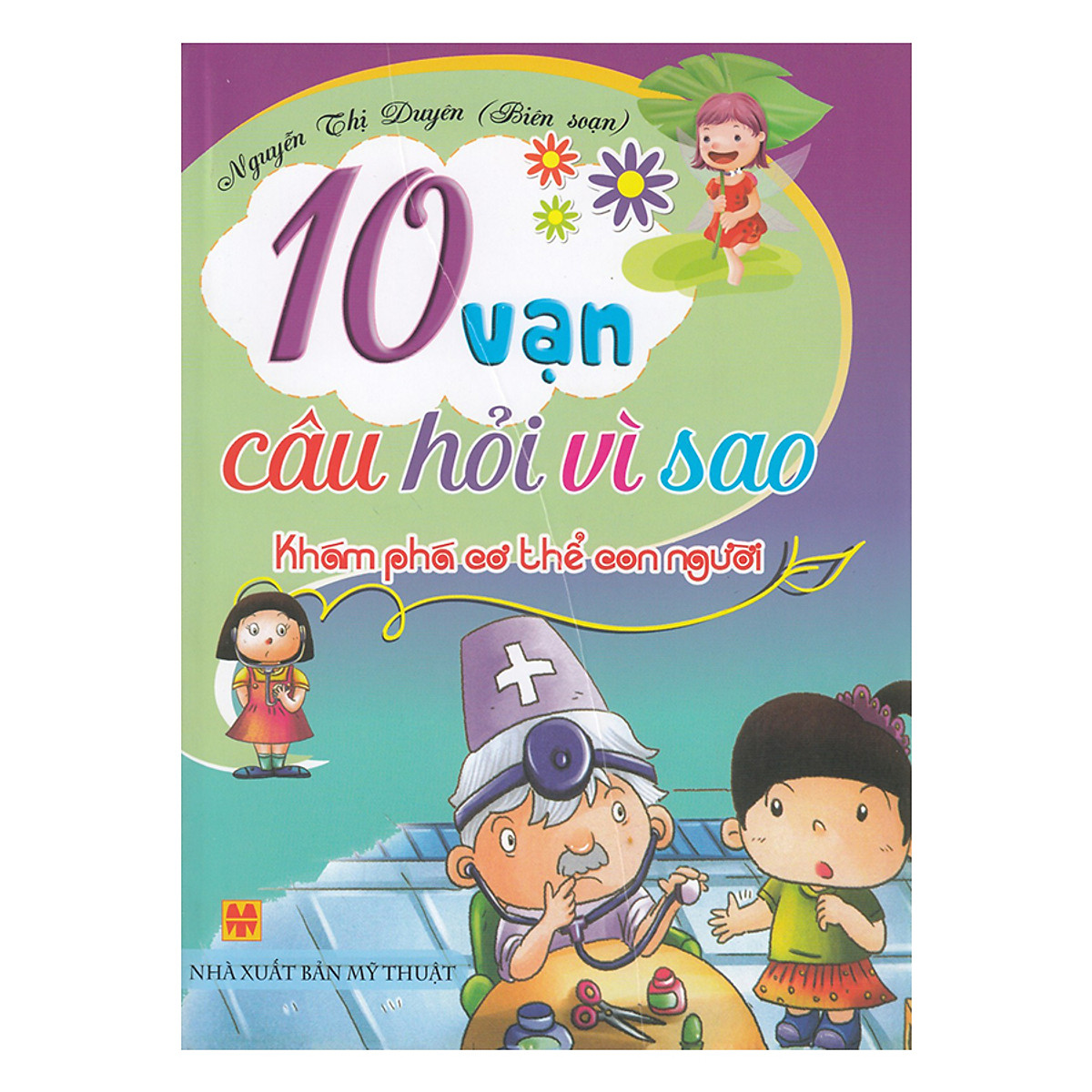 10 Vạn Câu Hỏi Vì Sao - Khám Phá Cơ Thể Con Người