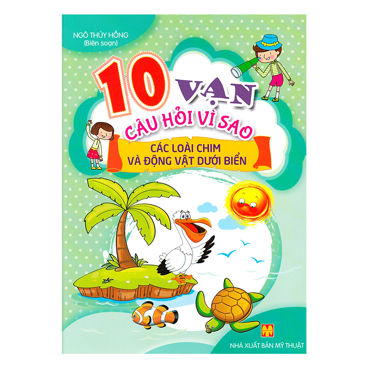 10 Vạn Câu Hỏi Vì Sao - Các Loài Chim Và Động Vật Dưới Biển