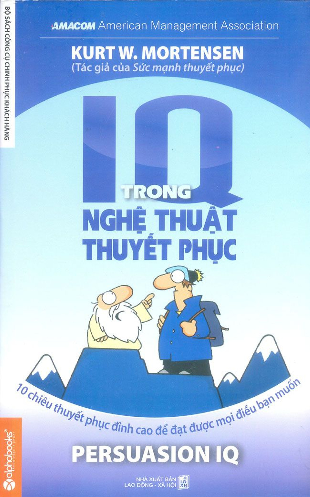 IQ Trong Nghệ Thuật Thuyết Phục (Bộ Sách Công Cụ Chinh Phục Khách Hàng)