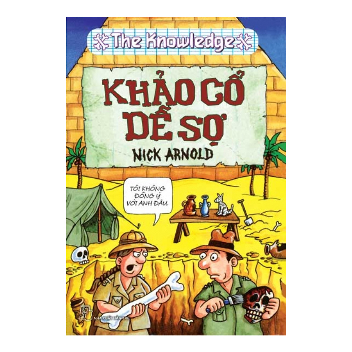 Horrible Knowledge: Khảo Cổ Dễ Sợ