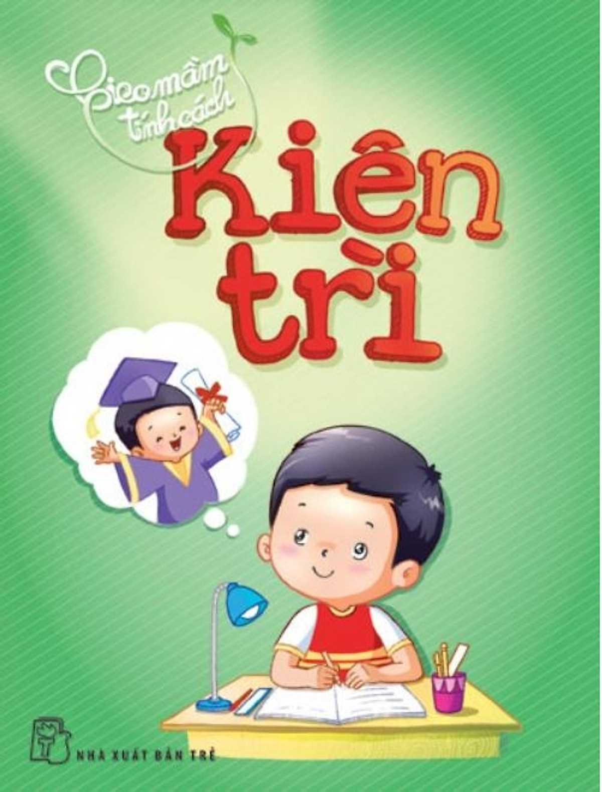 Gieo Mầm Tính Cách - Kiên Trì