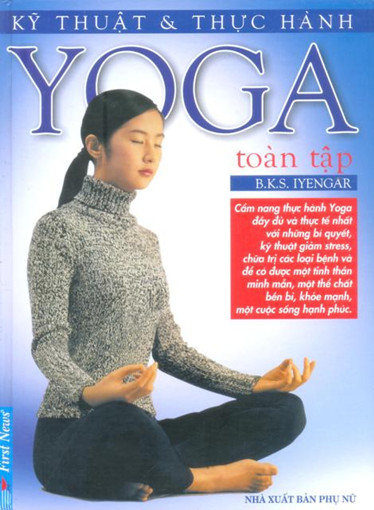 Kỹ Thuât Và Thực Hành Yoga Toàn Tập (Tái Bản)