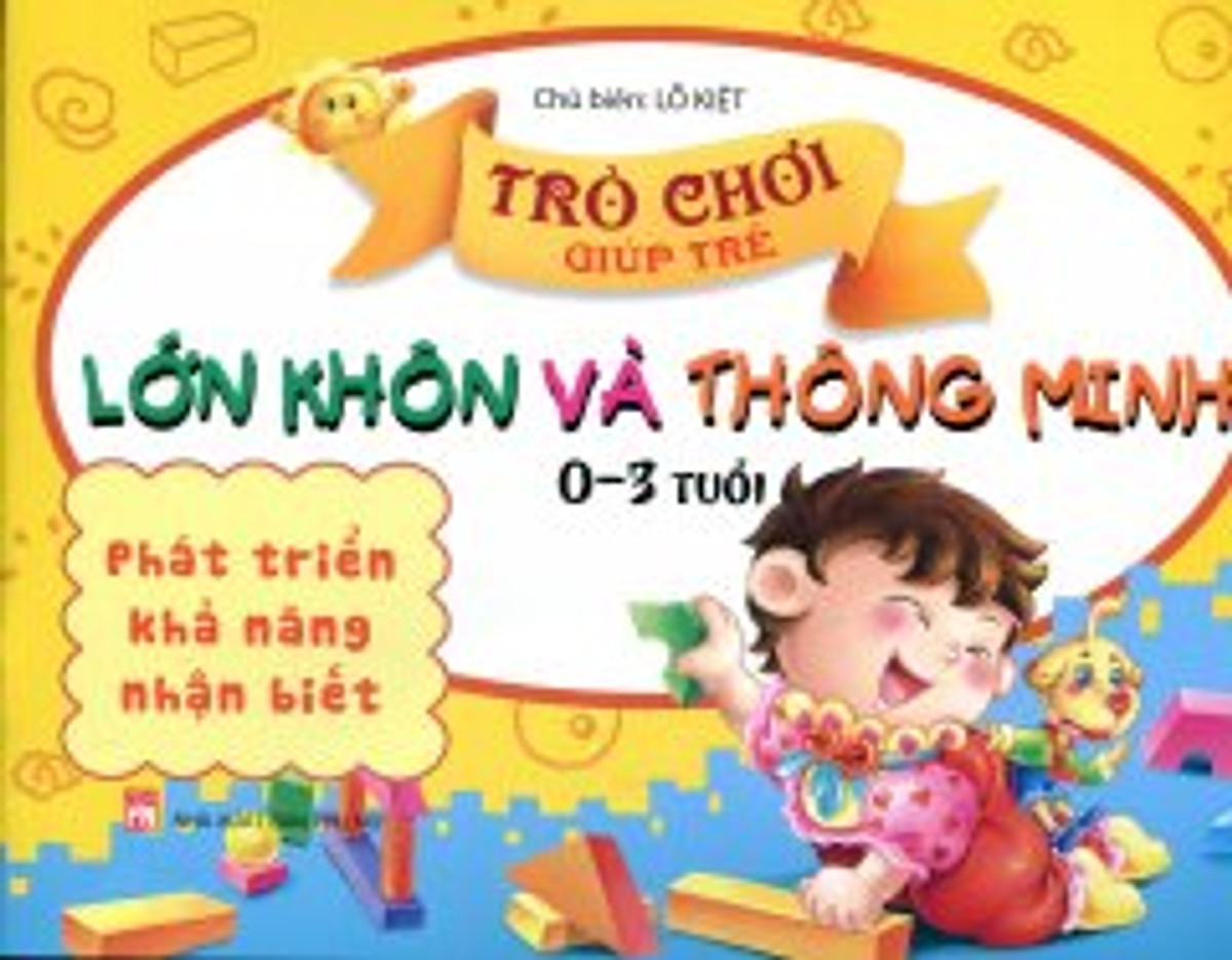 Trò Chơi Giúp Trẻ Lớn Khôn Và Thông Minh - Phát Triển Khả Năng Nhận Biết