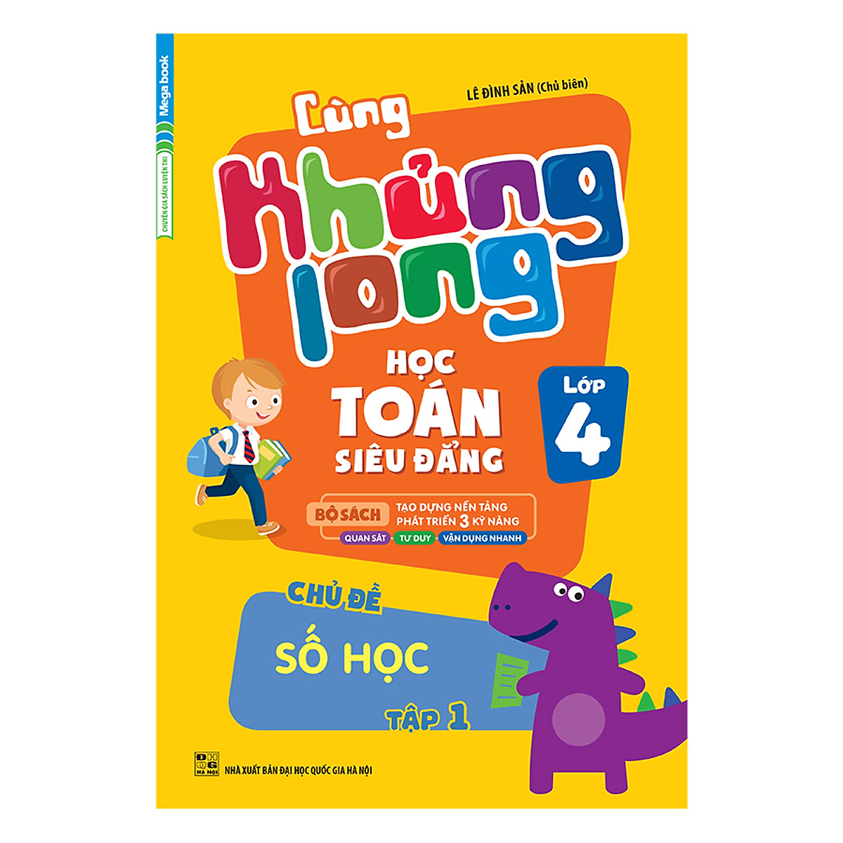 Cùng Khủng Long Học Toán Siêu Đẳng - Chủ Đề: Số Học Lớp 4 (Tập 1)