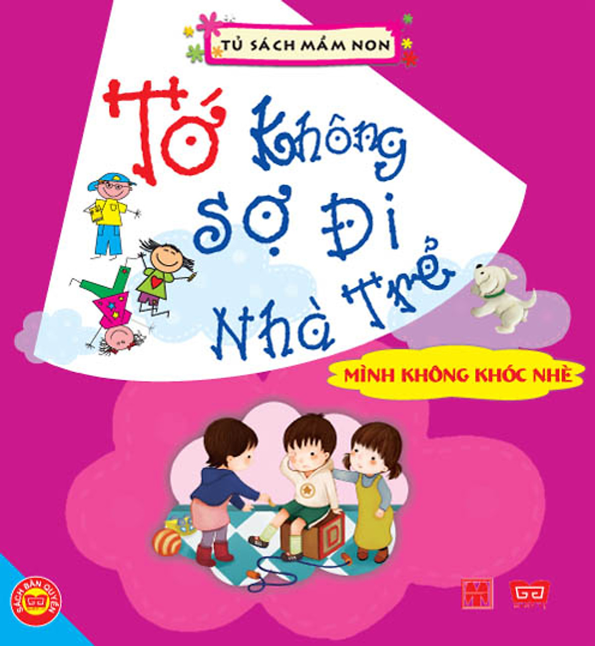 Tớ Không Sợ Đi Nhà Trẻ - Mình Không Khóc Nhè