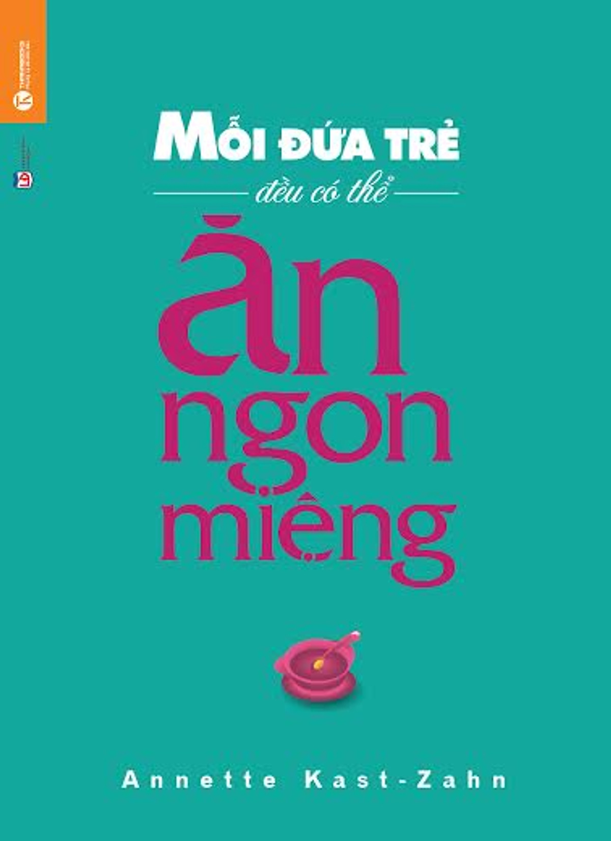 Mỗi Đứa Trẻ Đều Có Thể Ăn Ngon Miệng