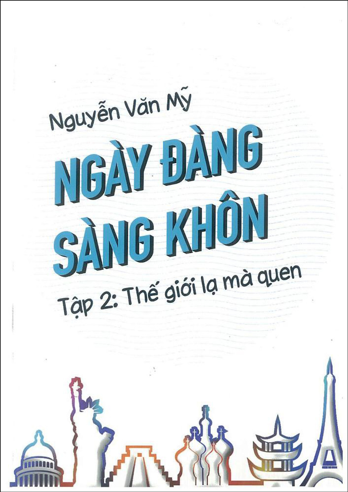 Ngày Đàng Sàng Khôn (Tập 2) - Thế Giới Lạ Mà Quen