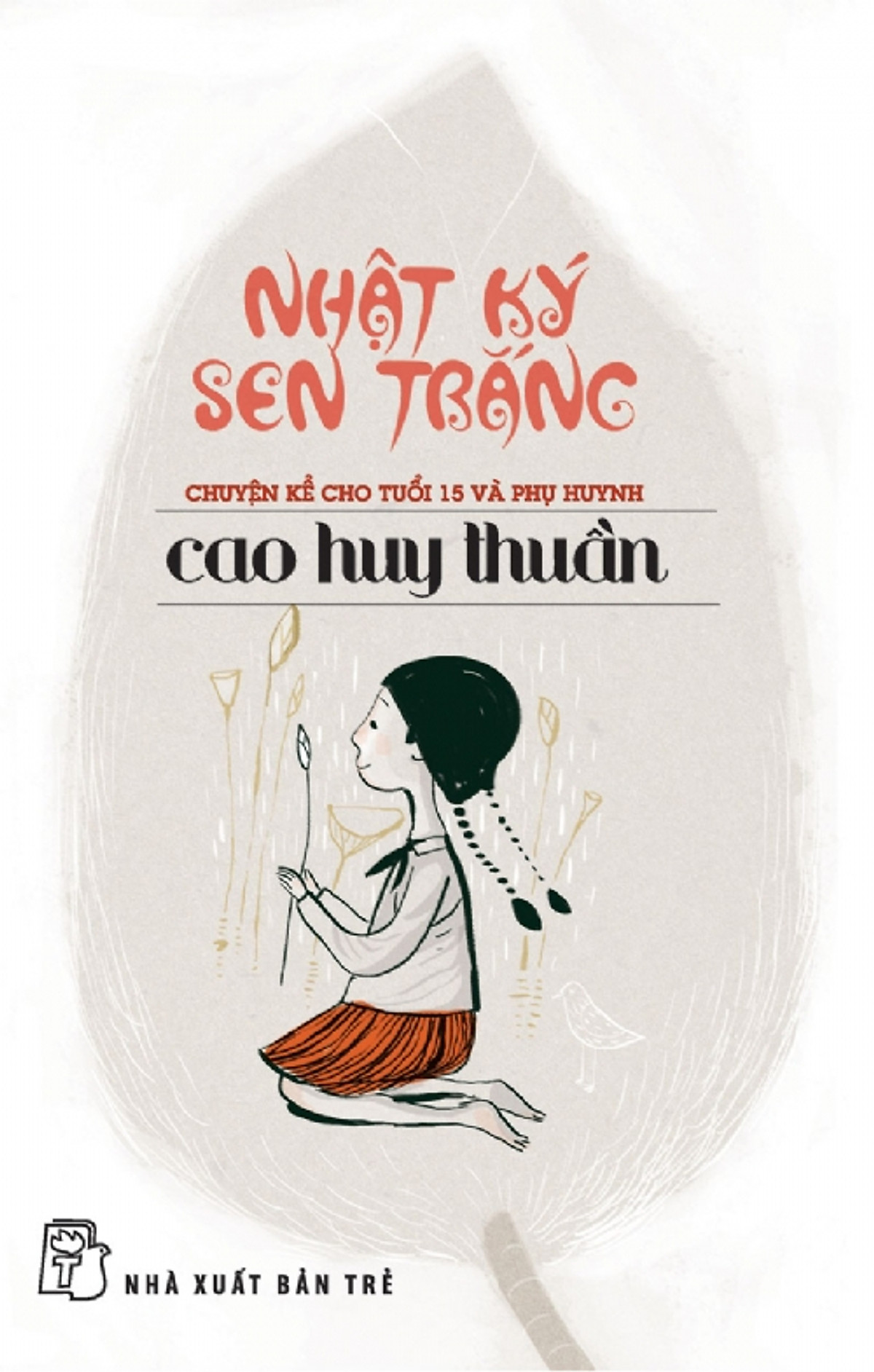 Nhật Ký Sen Trắng: Chuyện Kể Cho Tuổi 15 Và Phụ Huynh