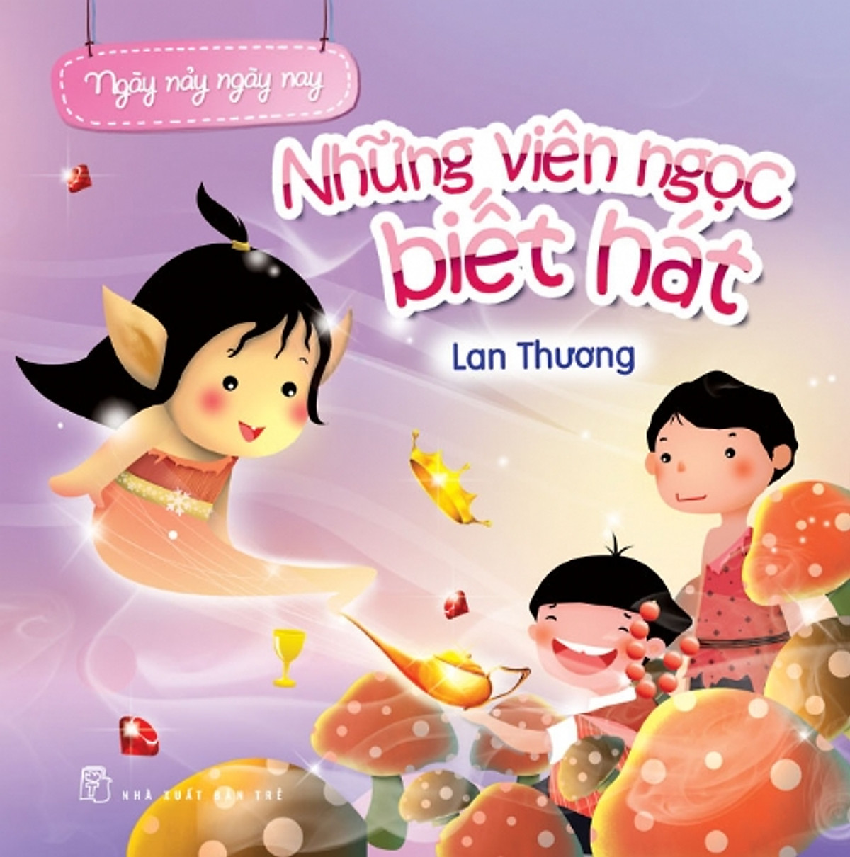 Ngày Nảy Ngày Nay - Những Viên Ngọc Biết Hát