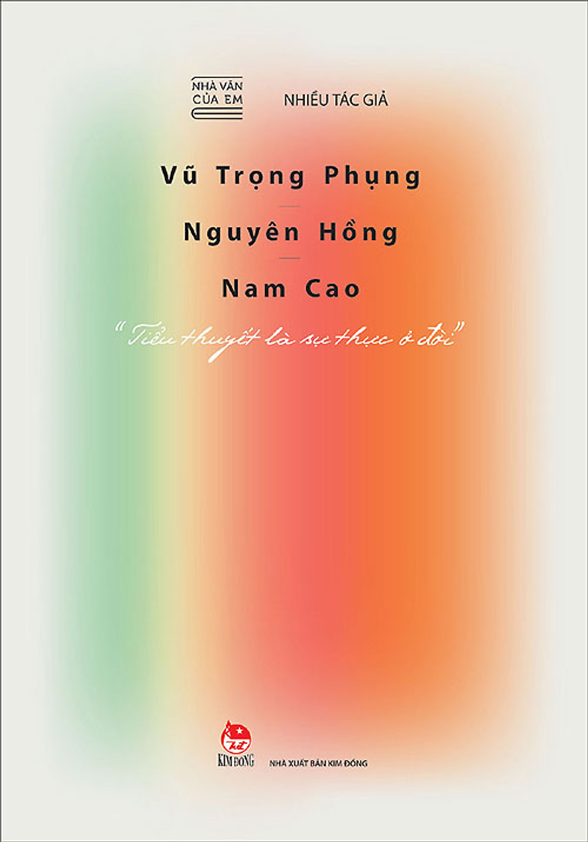 Nhà Văn Của Em - Vũ Trọng Phụng, Nguyên Hồng, Nam Cao - 