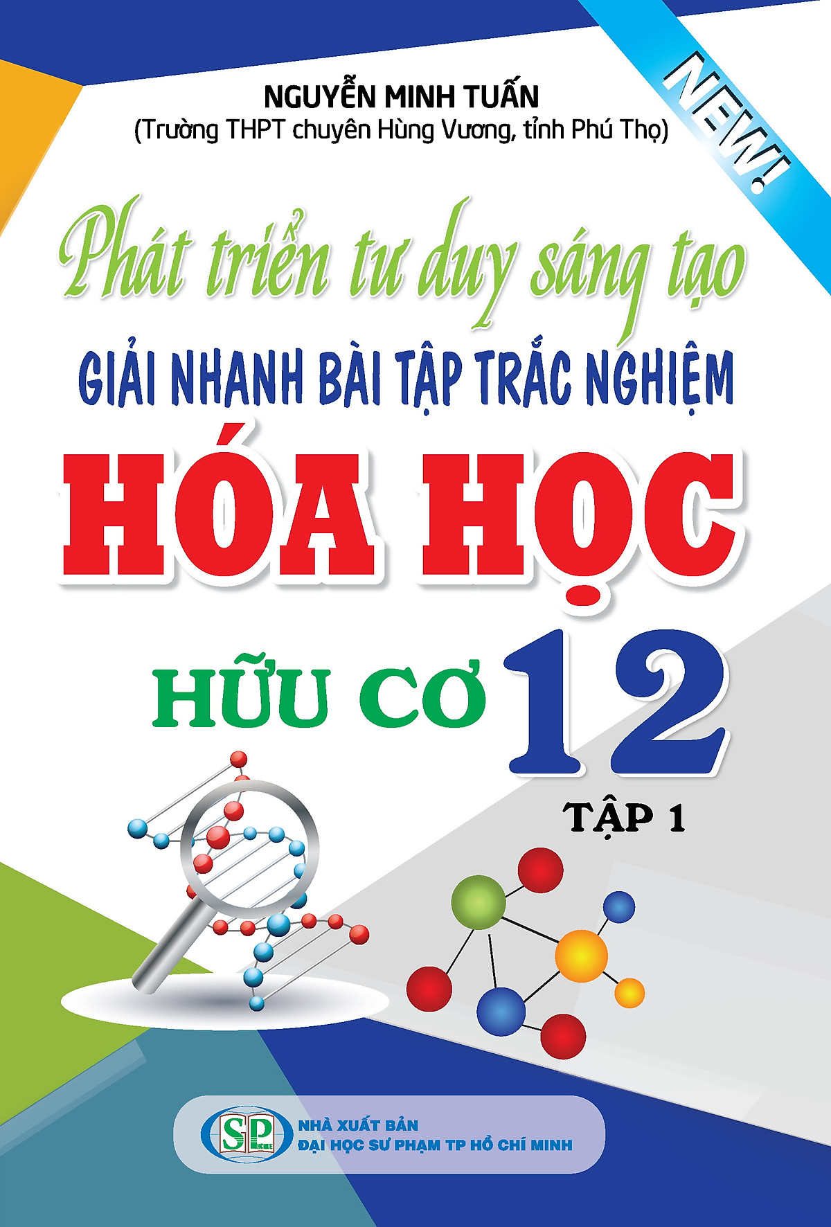 Phát Triển Tư Duy Sáng Tạo Giải Nhanh Bài Tập Trắc Nghiệm Hóa Học Hữu Cơ Lớp 12 (Tập 1)