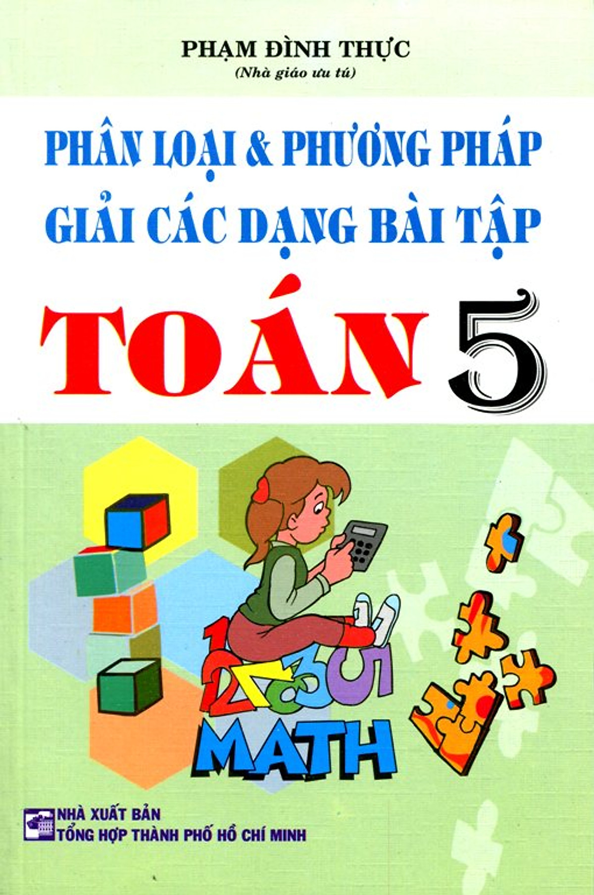 Phân Loại Và Phương Pháp Giải Các Dạng Bài tập Toán Lớp 5 (Tái Bản 2016)