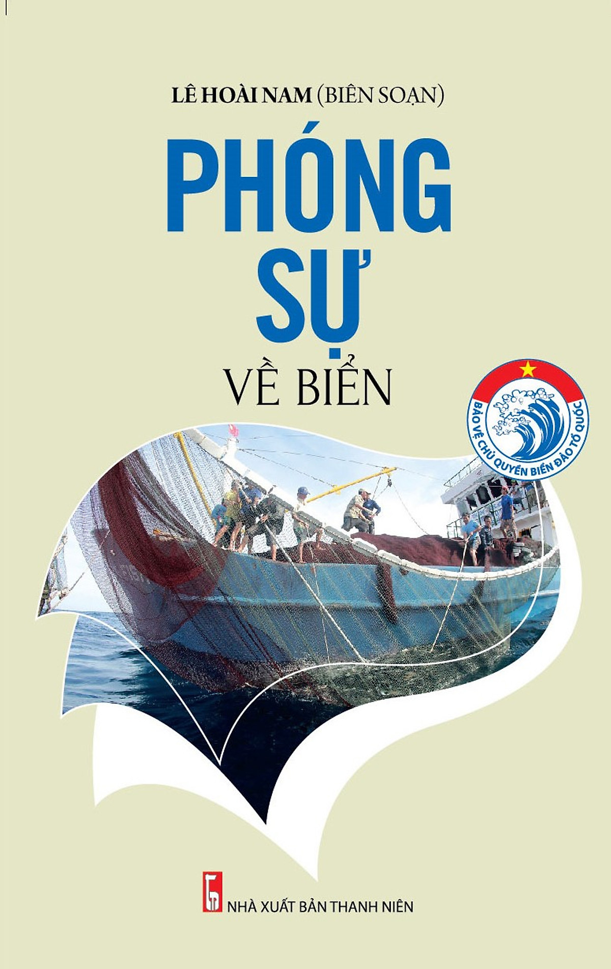 Bảo Vệ Chủ Quyền Biển Đảo Tổ Quốc – Phóng Sự Về Biển