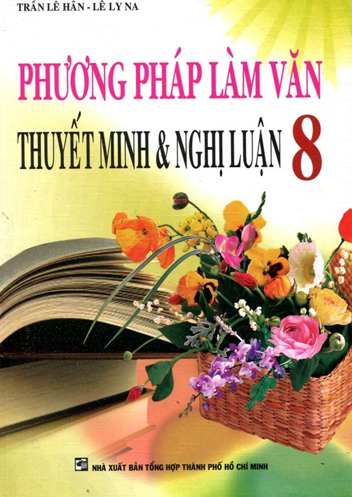 Phương Pháp Làm Văn Thuyết Minh Và Nghị Luận Lớp 8