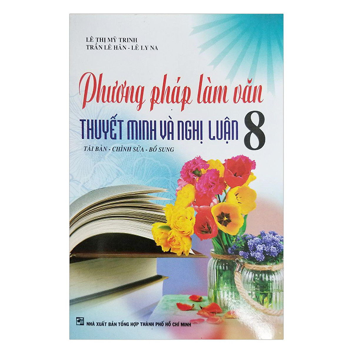 Phương Pháp Làm Văn Thuyết Minh Và Nghị Luận Lớp 8