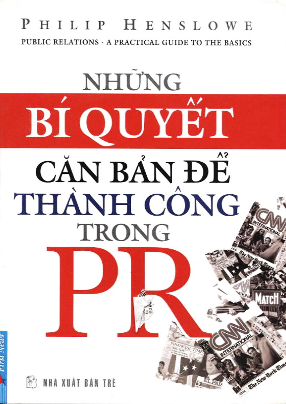 Những Bí Quyết Căn Bản Để Thành Công Trong PR (Tái Bản 2012)