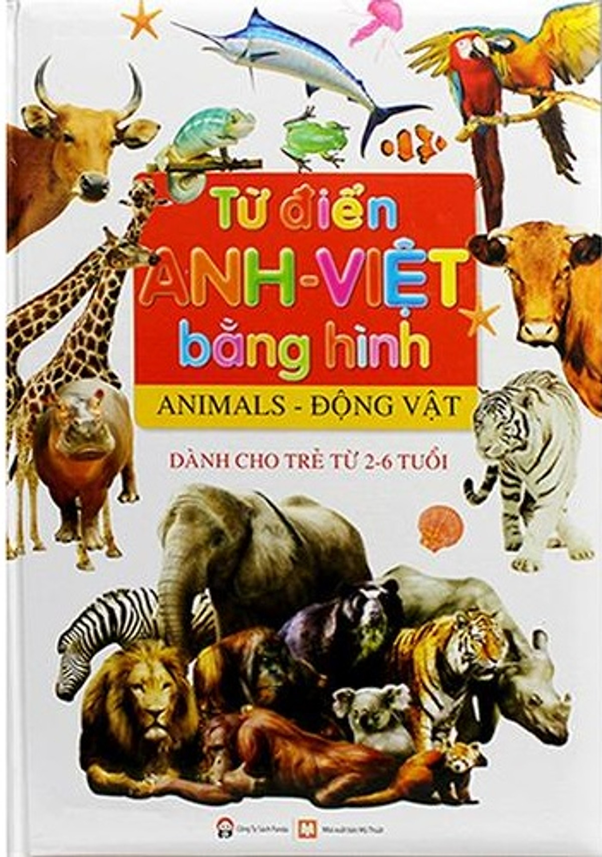 Từ Điển Anh - Việt Bằng Hình: Động Vật (Dành Cho Trẻ Từ 2 - 6 Tuổi)