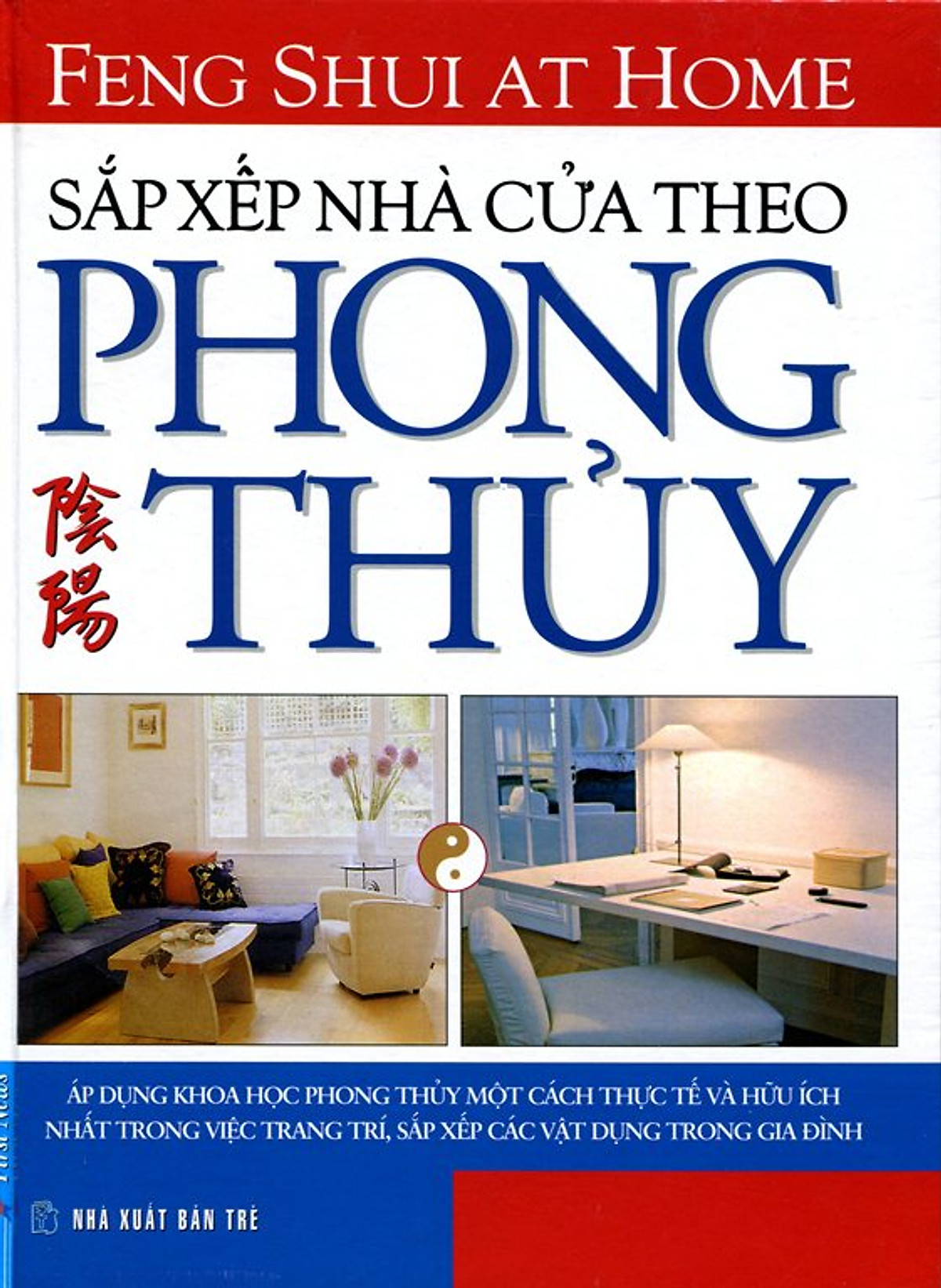 Sắp Xếp Nhà Cửa Theo Phong Thủy (Tái Bản 2014)