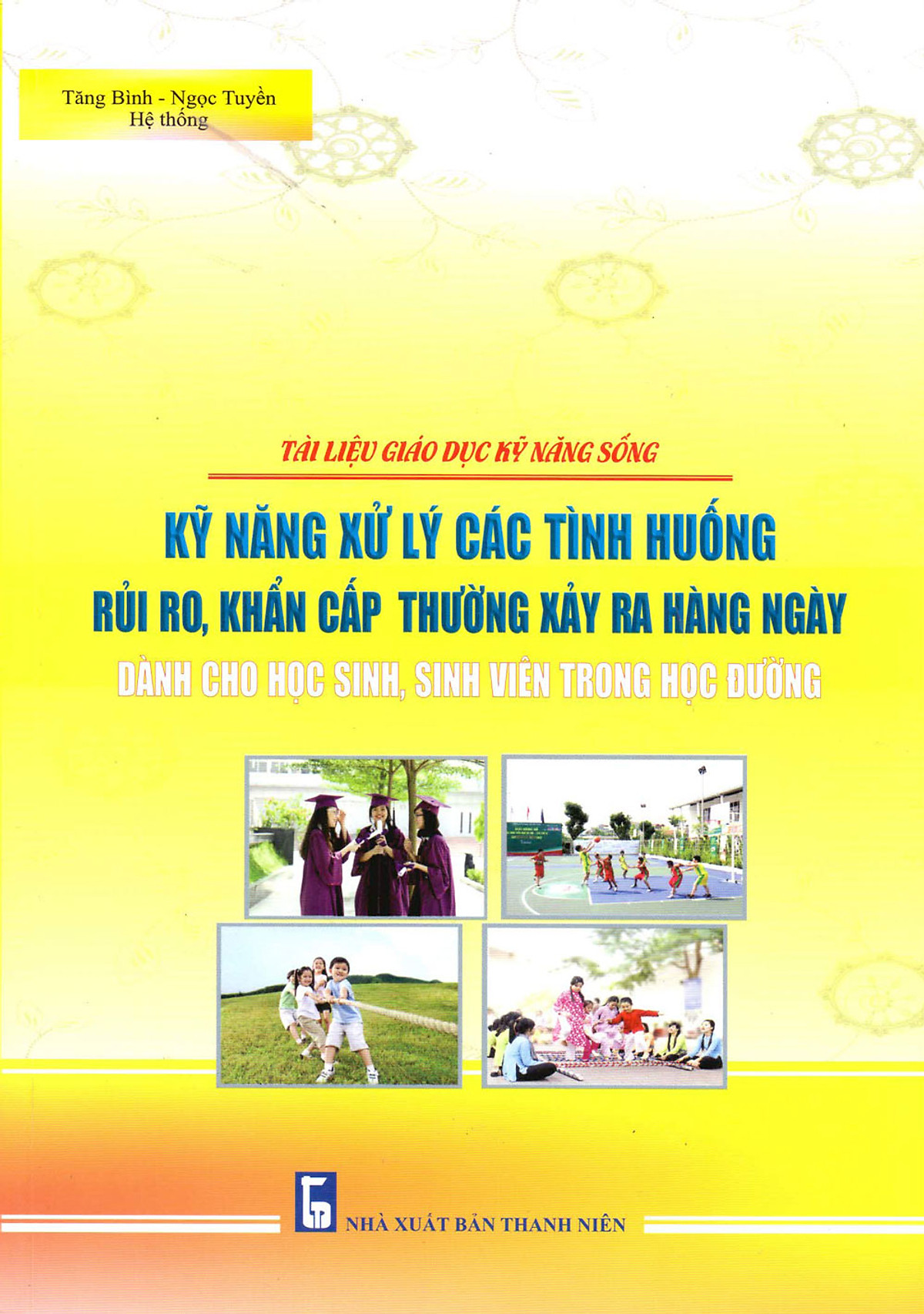 Kỹ Năng Xử Lý Các Tình Huống Rủi Ro, Khẩn Cấp Thường Xảy Ra Hàng Ngày Dành Cho Học Sinh, Sinh Viên Trong Học Đường