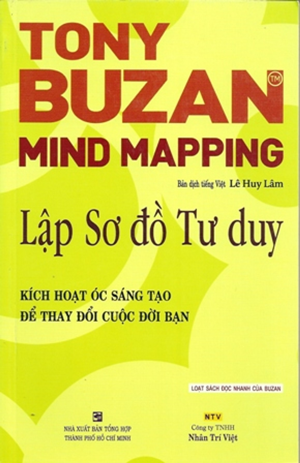 Lập Sơ Đồ Tư Duy (Kích Hoạt Óc Sáng Tạo Để Thay Đổi Cuộc Đời Bạn) - Tái Bản 2014