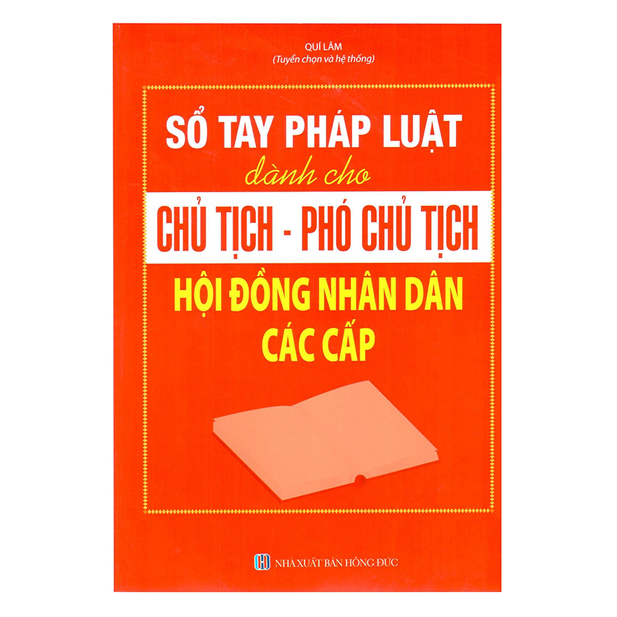 Sổ Tay Pháp Luật Dành Cho Chủ Tịch – Phó Chủ Tịch Hội Đồng Nhân Dân Các Cấp