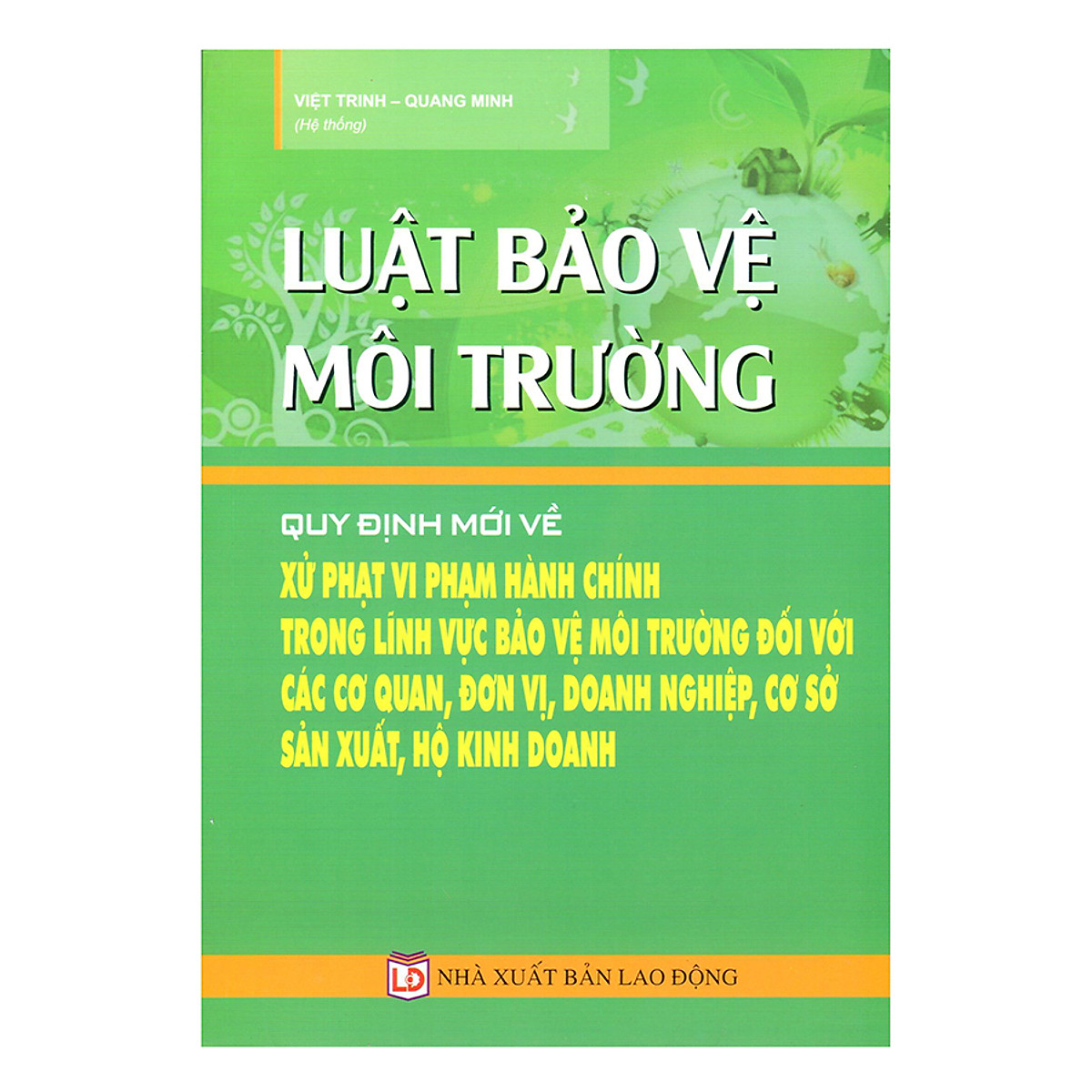 Luật Bảo Vệ Môi Trường: Quy Định Mới Về Xử Phạt Vi Phạm Hành Chính Trong Lĩnh Vực Bảo Vệ Môi Trường Đối Với Các Cơ Quan, Đơn Vị, Doanh Nghiệp, Cơ Sở Sản Xuất, Hộ Kinh Doanh