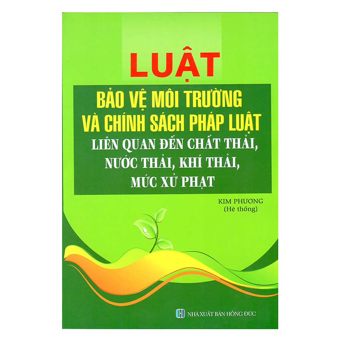 Luật Bảo Vệ Môi Trường Và Chính Sách Pháp Luật Liên Quan Đến Chất Thải, Nước Thải, Khí Thải, Mức Xử Phạt