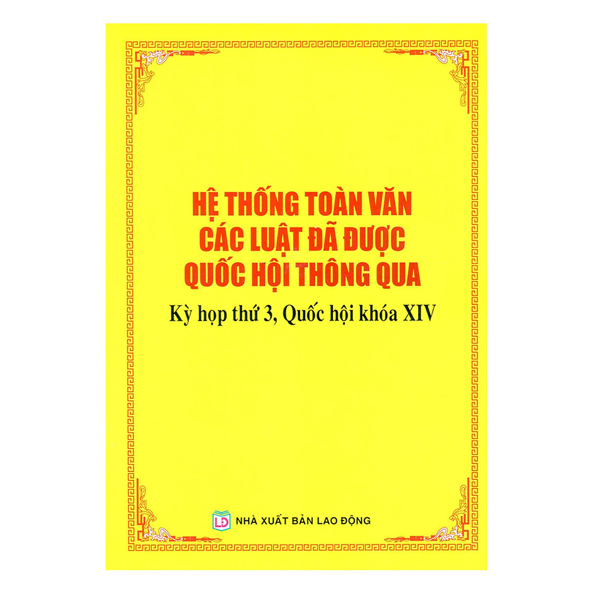 Hệ Thống Toàn Văn Các Luật Đã Được Quốc Hội Thông Qua Kỳ Họp Thứ 3, Quốc Hội Khóa XIV