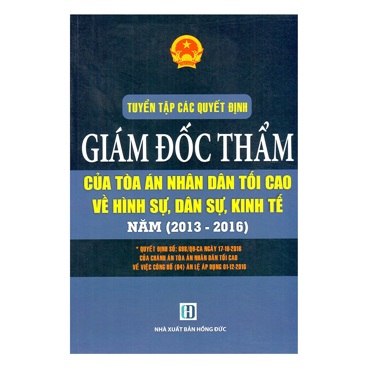 Tuyển Tập Các Quyết Định Giám Đốc Thẩm Của Tòa Án Nhân Dân Tối Cao Về Hình Sự, Dân Sự, Kinh Tế Năm (2013 - 2016)