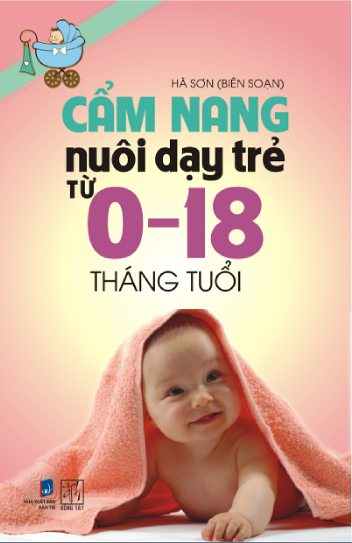 Cẩm Nang Nuôi Dạy Trẻ Từ 0-18 Tháng Tuổi