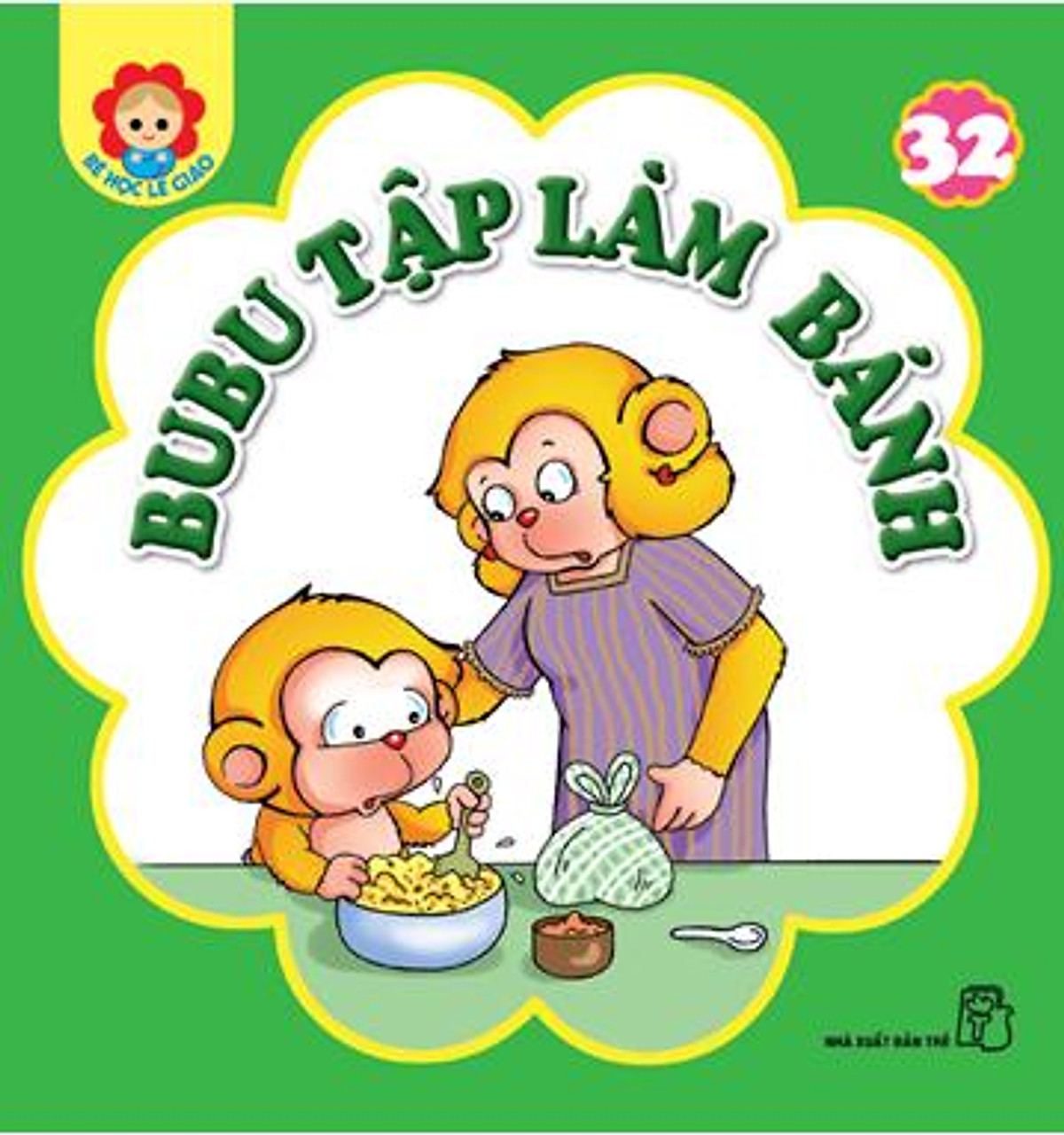 Bé Học Lễ Giáo - Bubu Tập 32: Bubu Tập Làm Bánh (Tái Bản)