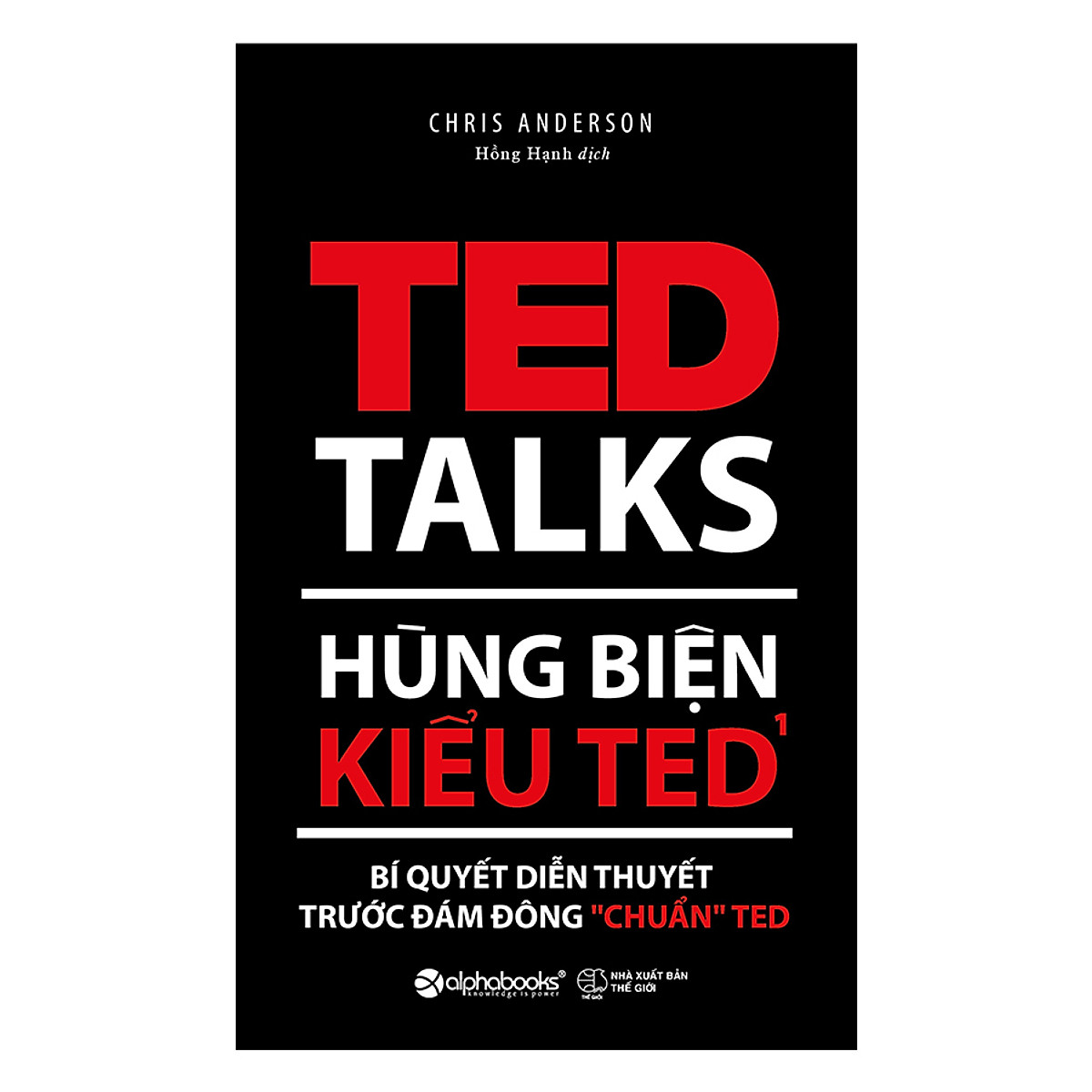 Hùng Biện Kiểu TED 1 - Bí Quyết Diễn Thuyết Trước Đám Đông “Chuẩn” TED