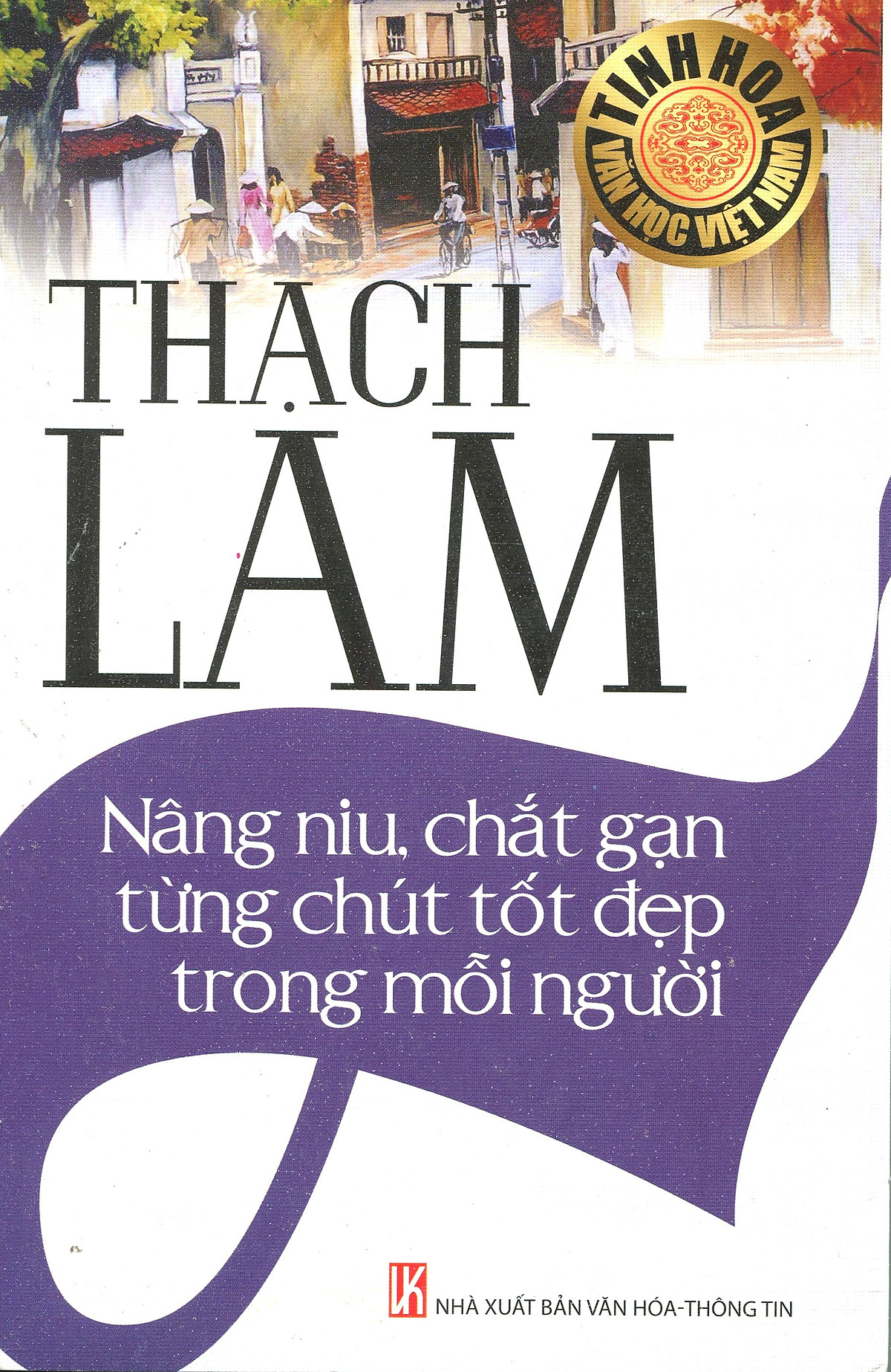 Thạch Lam - Nâng Niu, Chắt Gạn Từng Chút Tốt Đẹp Trong Mỗi Người 