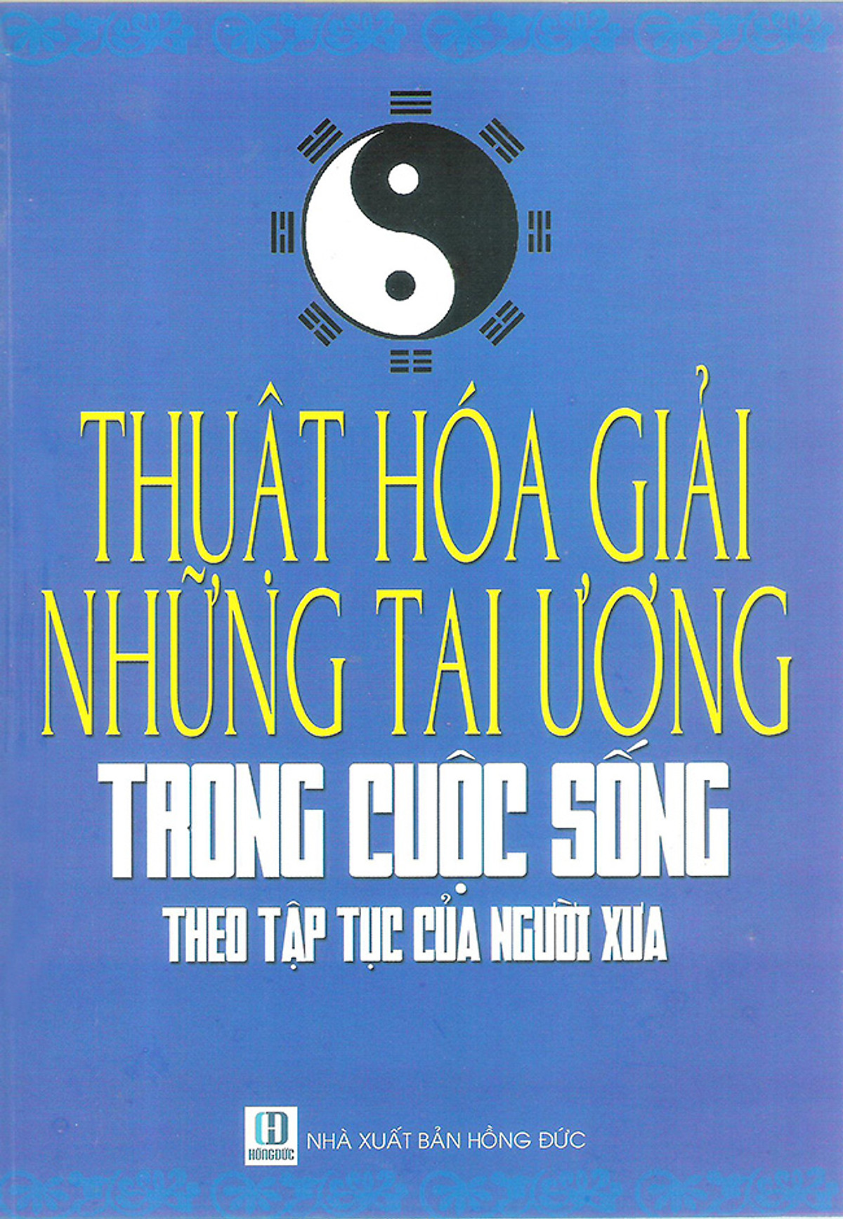 Thuật Hóa Giải Những Tai Ương Trong Cuộc Sống Theo Tập Tục Của Người Xưa