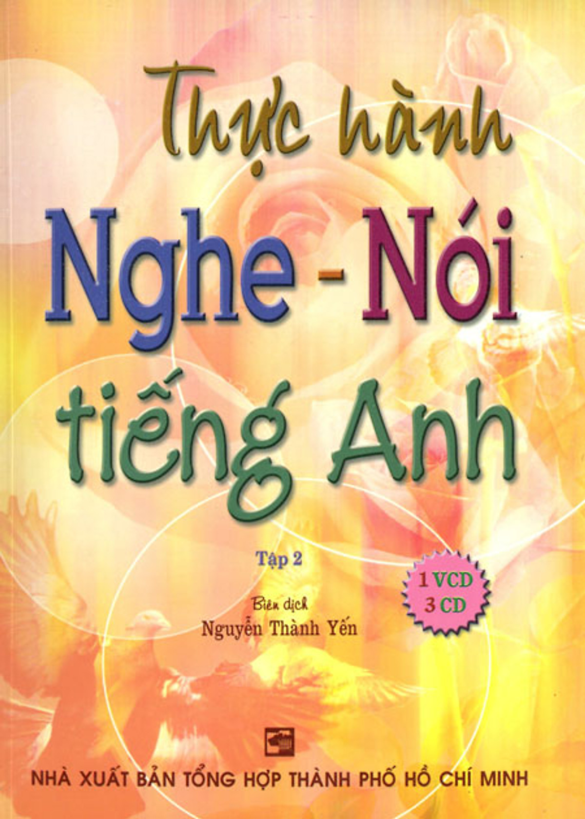 Thực Hành Nghe - Nói Tiếng Anh - Tập 2 (Kèm 1 VCD, 3 CD)