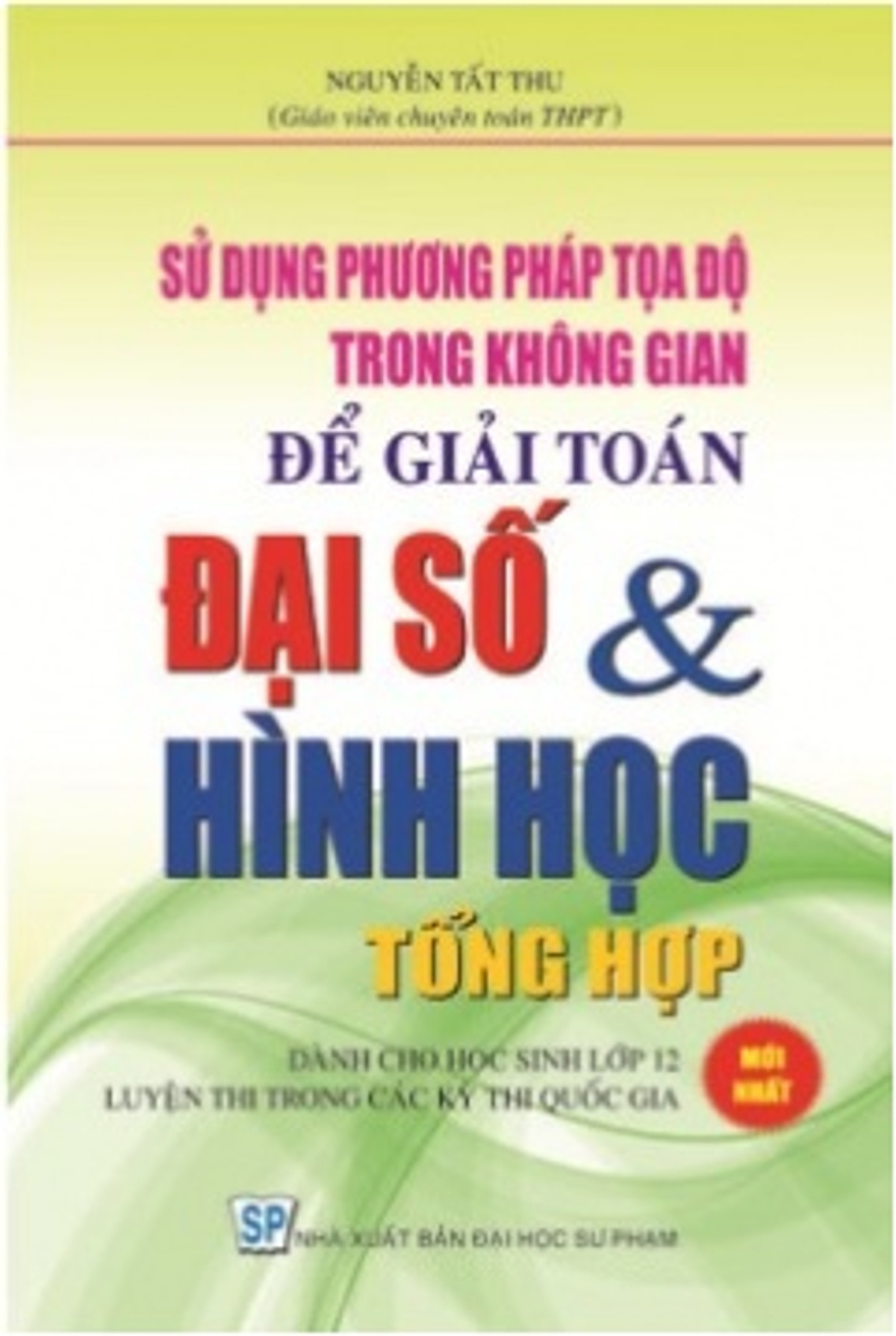 Sử Dụng PP Tọa Độ Trong Không Gian Để Giải Toán Đại Số & Hình Học Tổng Hợp