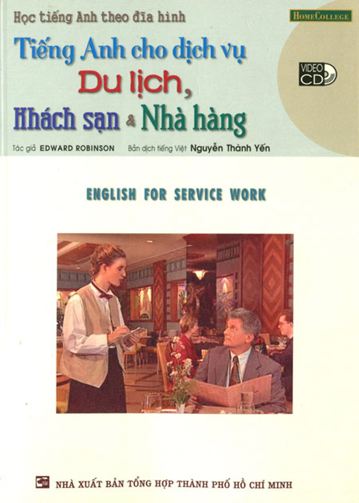 Tiếng Anh Cho Dịch Vụ Du Lịch, Khách Sạn Và Nhà Hàng (Kèm VCD)