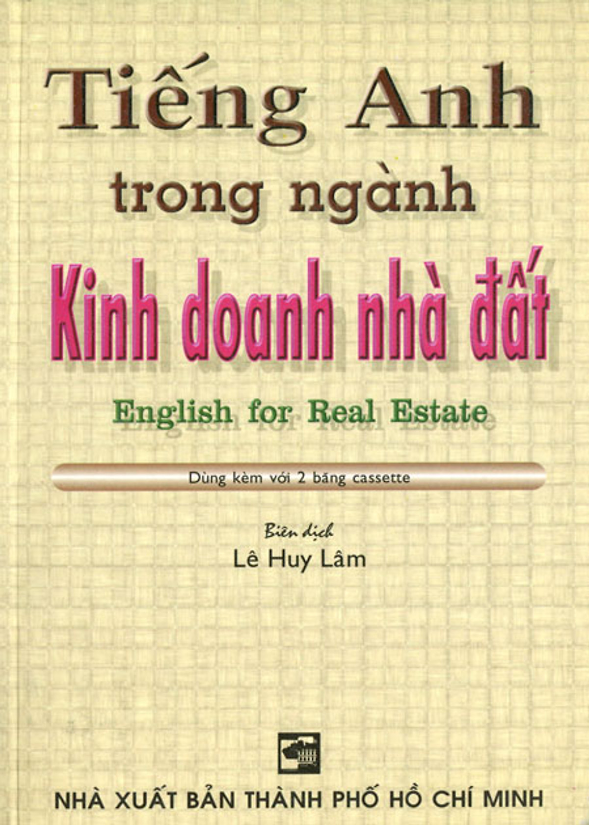 Tiếng Anh Trong Ngành Kinh Doanh Nhà Đất (Kèm 1 CD)