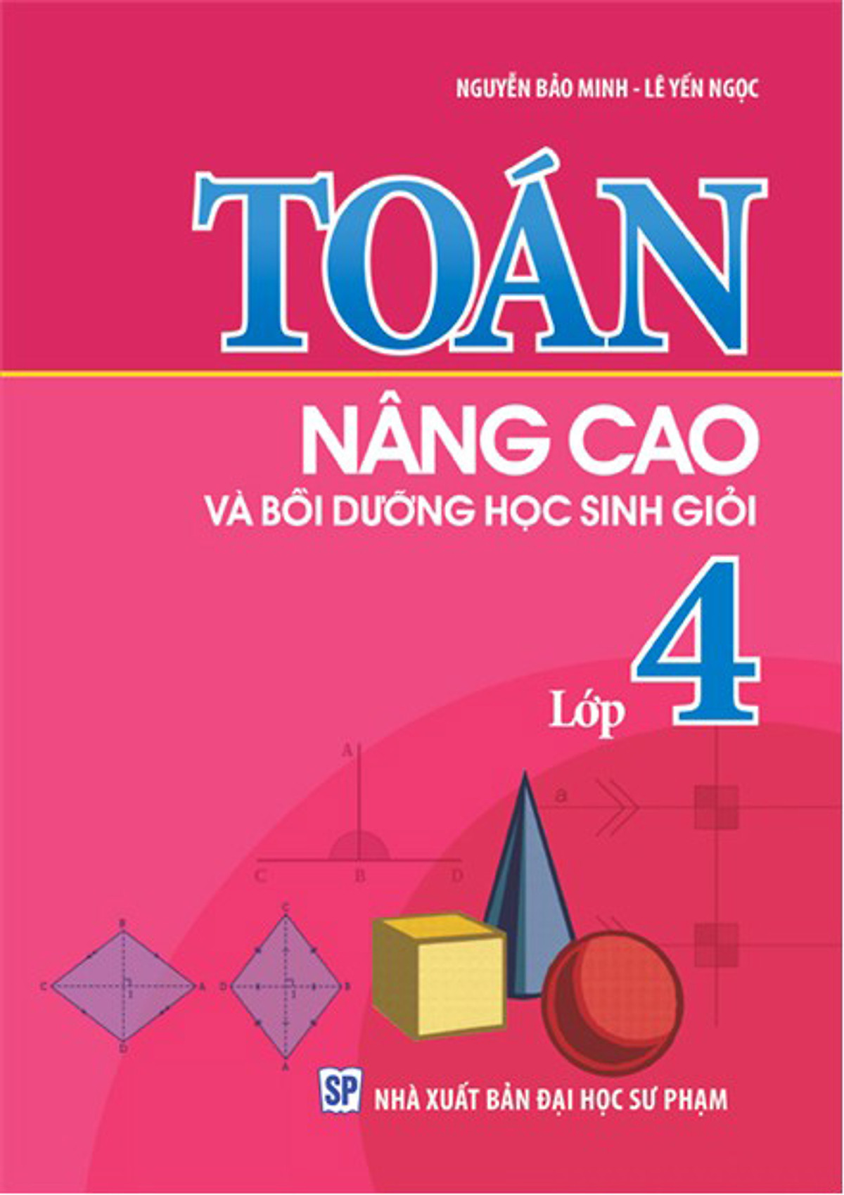 Toán Nâng Cao & Bồi Dưỡng Học Sinh Giỏi Lớp 4 (Tái Bản)