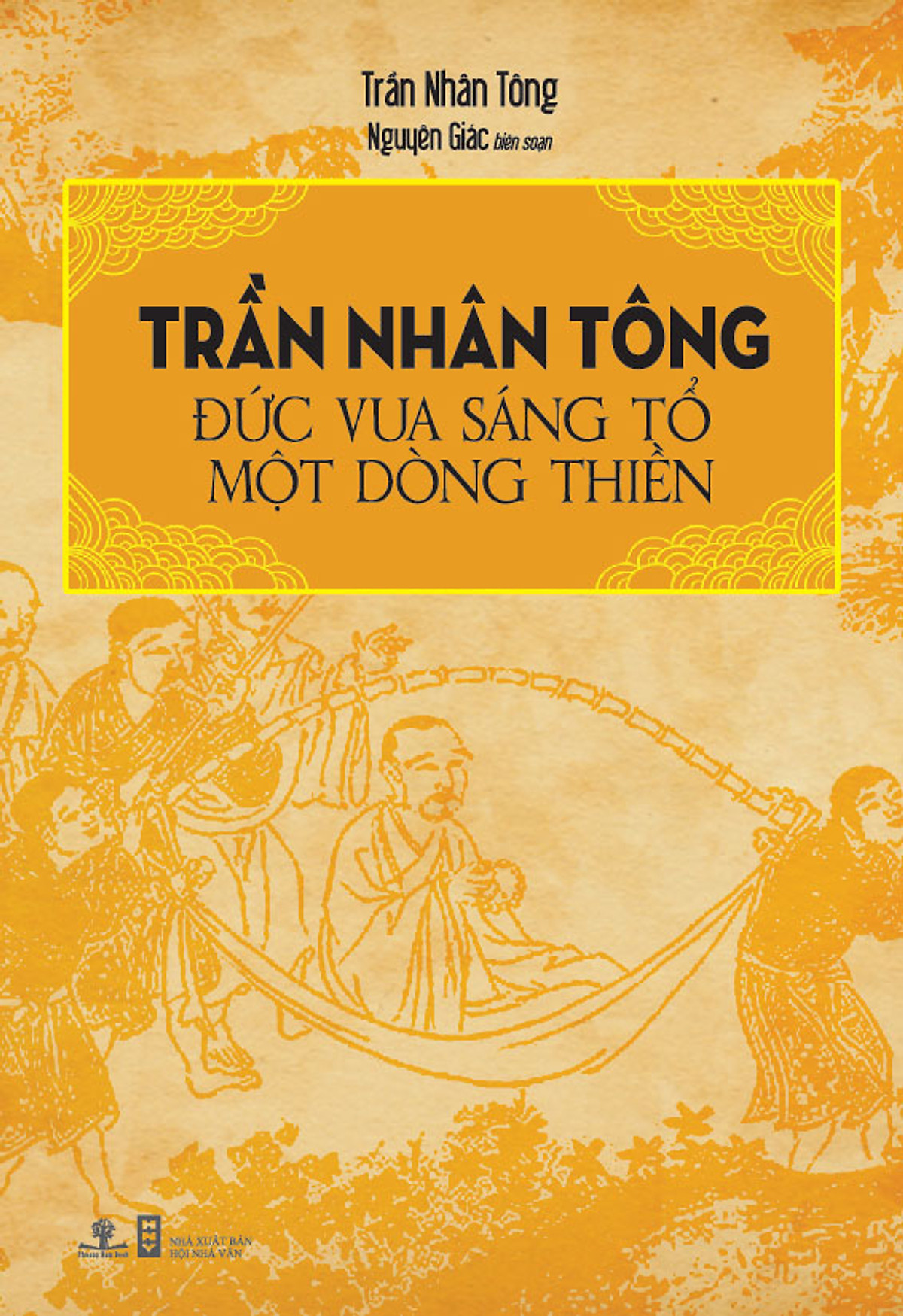 Trần Nhân Tông - Đức Vua Sáng Tổ Một Dòng Thiền