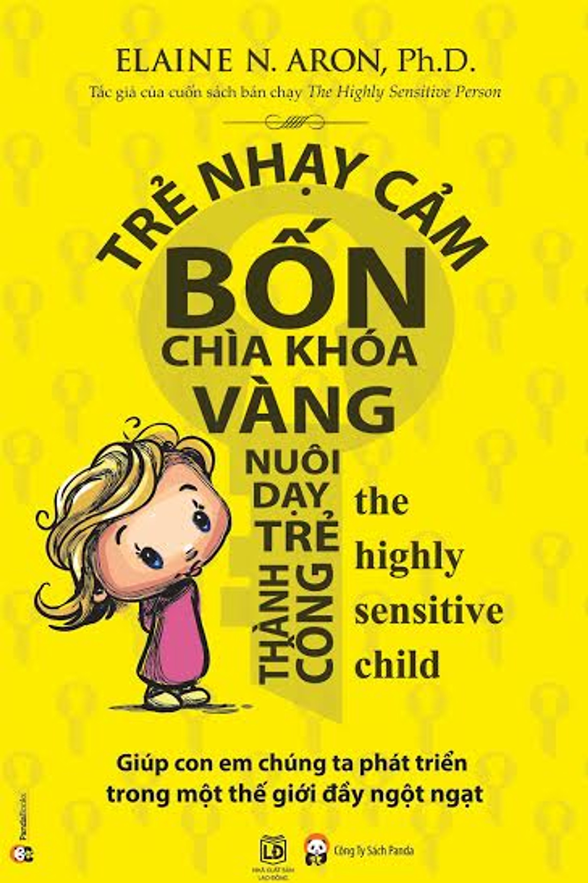 Trẻ Nhạy Cảm - Bốn Chìa Khóa Vàng Nuôi Dạy Trẻ Thành Công