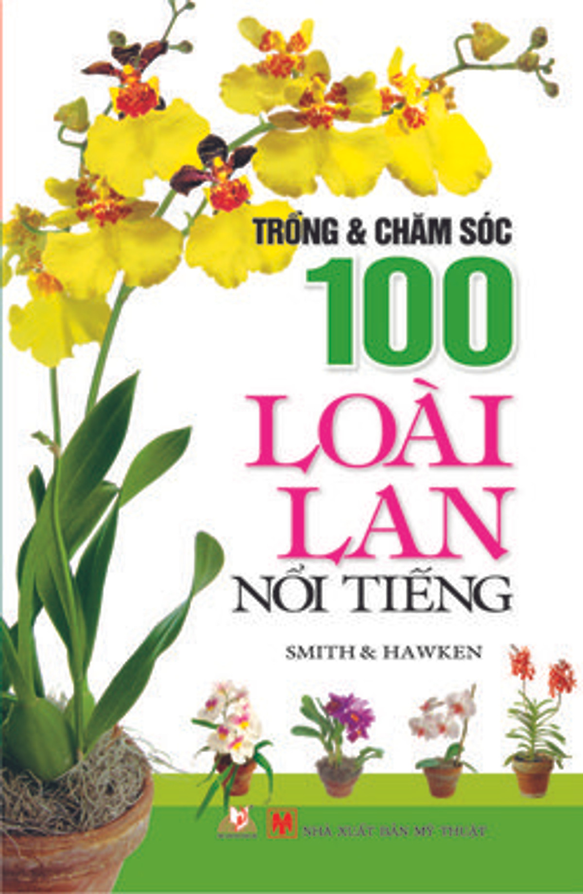 Trồng Và Chăm Sóc 100 Loài Lan Nổi Tiếng