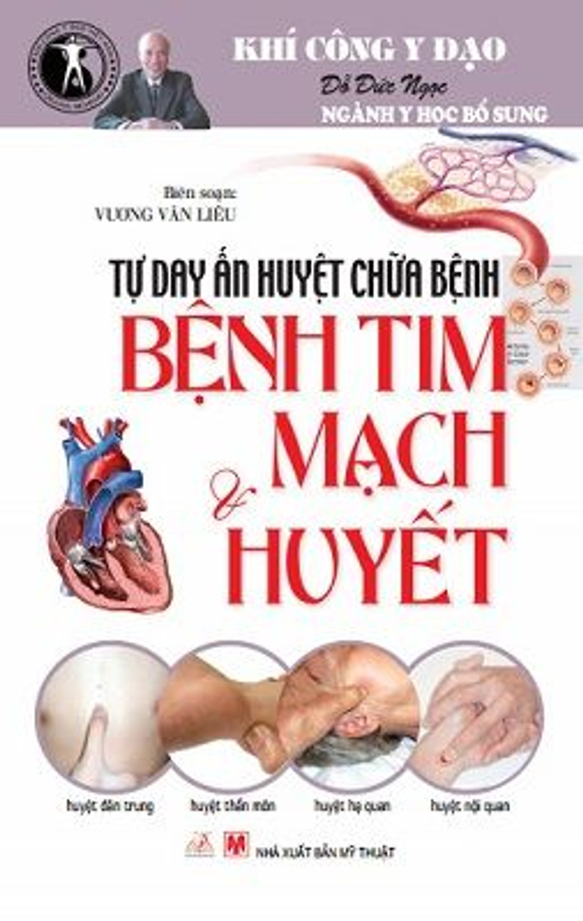 Tự Học Day ấn Huyệt Chữa Bệnh - Bệnh Tim Mạch & Huyết 