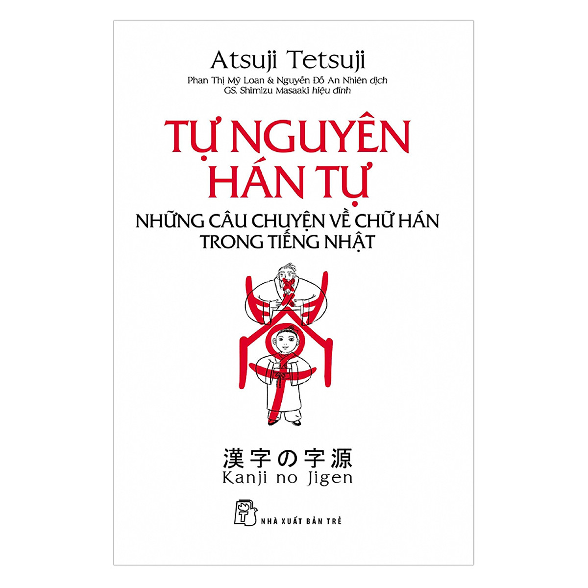 Tự Nguyên Hán Tự - Những Câu Chuyện Về Chữ Hán Trong Tiếng Nhật