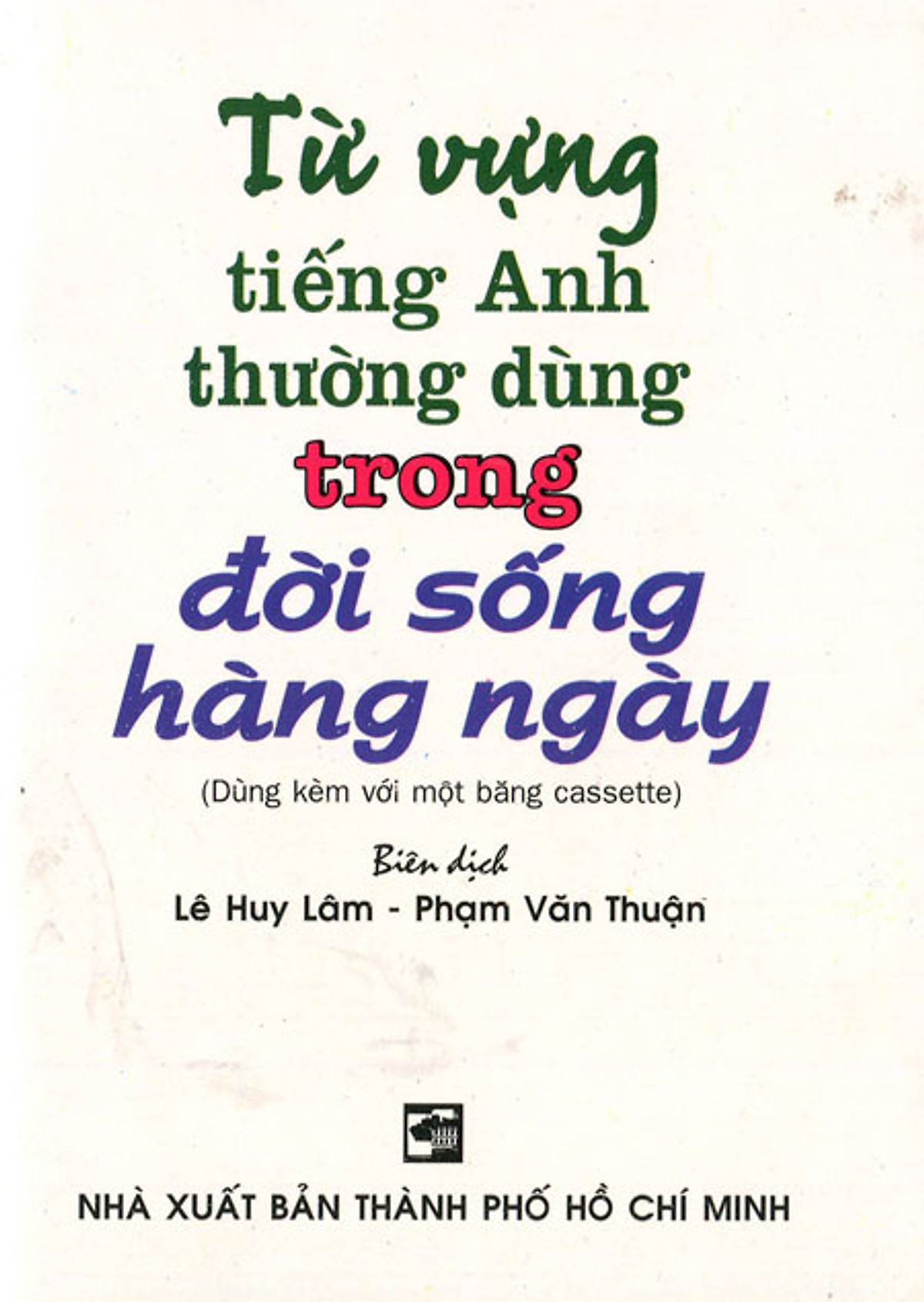 Từ Vựng Tiếng Anh Thường Dùng Trong Đời Sống Hàng Ngày (Sách Bỏ Túi)