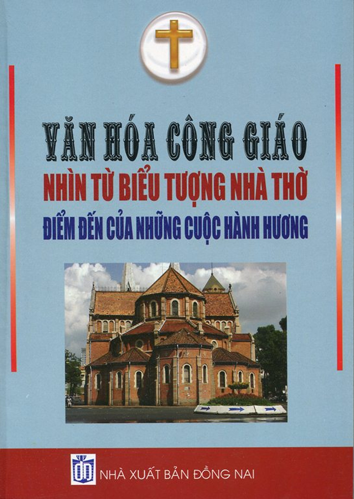 Văn Hóa Công Giáo Nhìn Từ Biểu Tượng Nhà Thờ Điểm Đến Của Những Cuộc Hành Hương